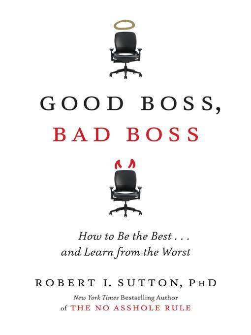 Title details for Good Boss, Bad Boss by Robert I. Sutton - Available